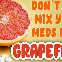 Grapefruit and medication