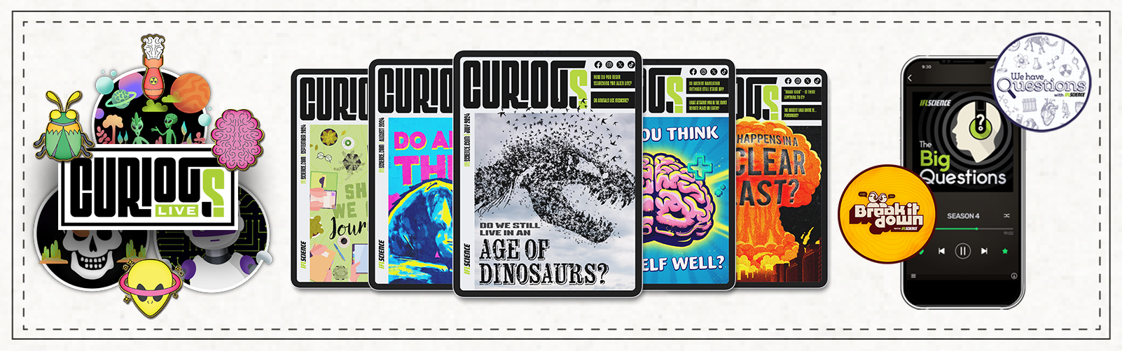 a collection of iflscience products include curious e-magazine, live events, and podcasts a collection of iflscience products include curious e-magazine, live events, and podcasts